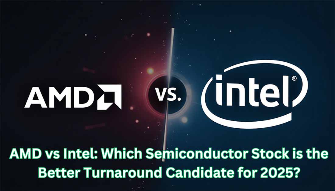 Amd vs intel better semiconductor stock (2025)